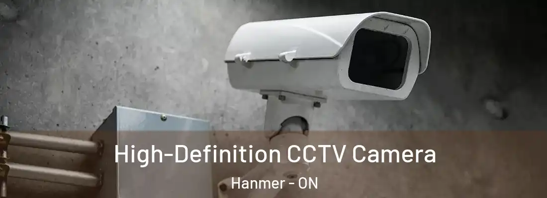  High-Definition CCTV Camera Hanmer - ON