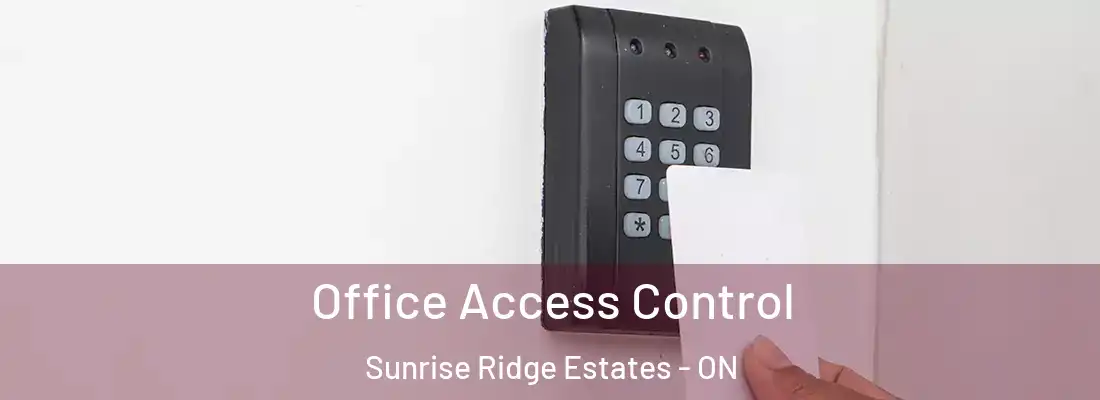  Office Access Control Sunrise Ridge Estates - ON